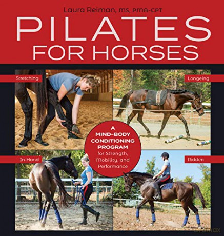Pilates for Horses: A Mind-Body Conditioning Program for Strength, Mobility, and Performance - Reiman [KSIĄŻKA]