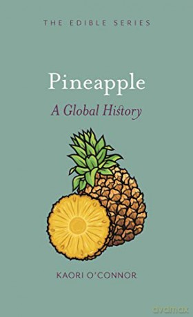 Pineapple: A Global History (Edible) - Kaori O'Connor [KSIĄŻKA]