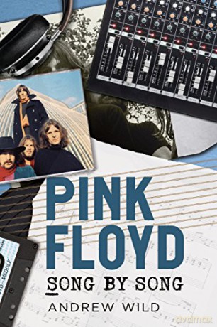 Pink Floyd: Song by Song - Andrew Wild [KSIĄŻKA]