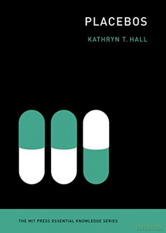 Placebos (The MIT Press Essential Knowledge series) - Kathryn T. Hall [KSIĄŻKA]