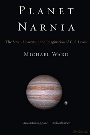 Planet Narnia: The Seven Heavens in the Imagination of C. S. Lewis - Michael Ward [KSIĄŻKA]