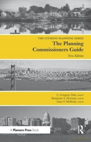 Planning Commissioners Guide: Processes for Reasoning Together (Citizens Planning) - C Gregory Dale [KSIĄŻKA]