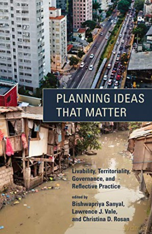 Planning Ideas That Matter: Livability, Territoriality, Governance, and Reflective Practice (The MIT Press) - Bishwapriya Sanyal [KSIĄŻKA]