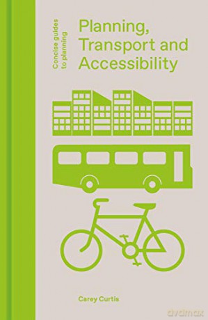 Planning, Transport and Accessibility (Concise Guides to Planning) - Carey Curtis [KSIĄŻKA]