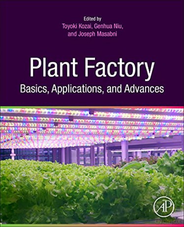 Plant Factory Basics, Applications and Advances - Toyoki Kozai [KSIĄŻKA]