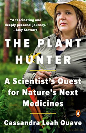 Plant Hunter, The: A Scientist's Quest for Nature's Next Medicines - Leah Quave [KSIĄŻKA]