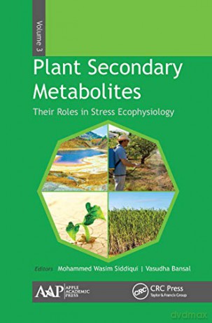 Plant Secondary Metabolites, Volume Three: Their Roles in Stress Eco-physiology - Mohammed Wasim Siddiqui [KSIĄŻKA]