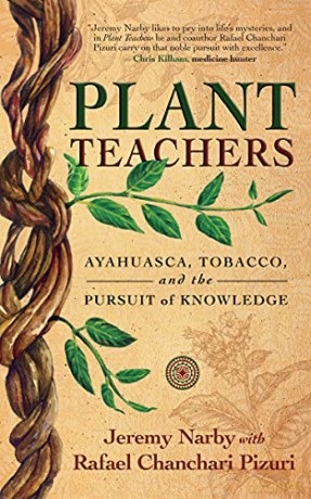 Plant Teachers: Ayahuasca, Tobacco, and the Pursuit of Knowledge - Jeremy Narby [KSIĄŻKA]
