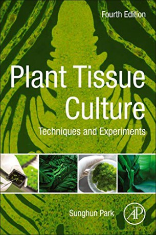 Plant Tissue Culture: Techniques and Experiments - Sunghun Park [KSIĄŻKA]