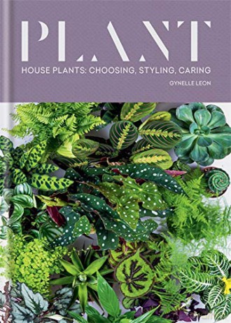 Plant: House plants: choosing, styling, caring - Gynelle Leon [KSIĄŻKA]