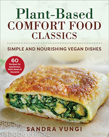 Plant-Based Comfort Food Classics: Simple and Nourishing Vegan Dishes - Sandra Vungi [KSIĄŻKA]