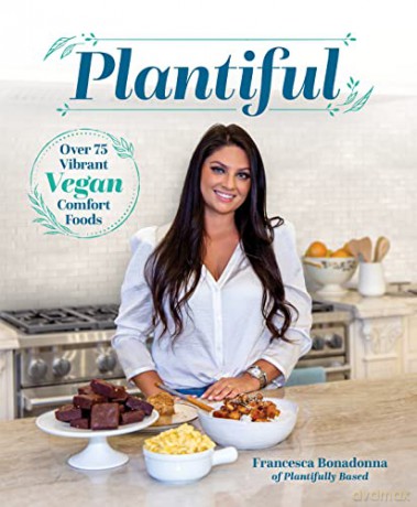 Plantiful: Over 75 Vibrant Vegan Comfort Foods - Francesca Bonadonna [KSIĄŻKA]