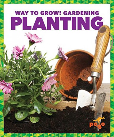 Planting (Way to Grow! Gardening) - Rebecca Pettiford [KSIĄŻKA]