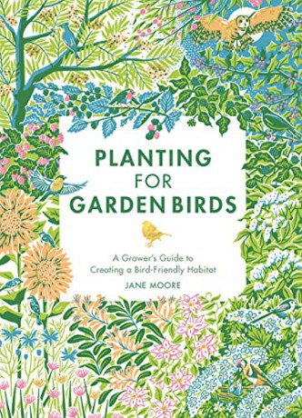 Planting for Garden Birds: A Grower's Guide to Creating a Bird-Friendly Habitat - Jane Moore [KSIĄŻKA]