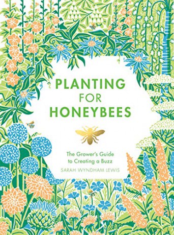 Planting for Honeybees: The Grower's guide to creating a buzz - Sarah Wyndham Lewis [KSIĄŻKA]