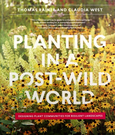 Planting in a Post-Wild World: Designing Plant Communities for Resilient Landscapes - Thomas Rainer [KSIĄŻKA]