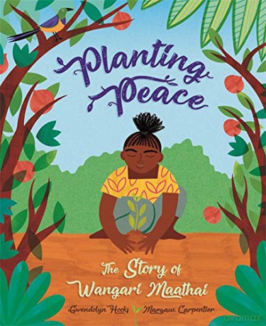 Planting Peace: The Story of Wangari Maathai - Gwendolyn Hooks [KSIĄŻKA]