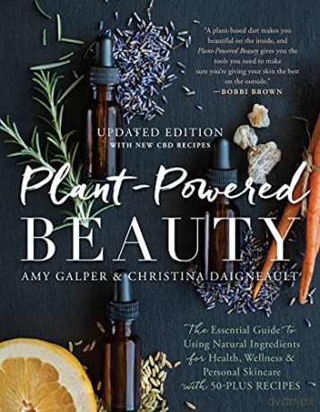 Plant-Powered Beauty, Updated Edition: The Essential Guide to Using Natural Ingredients for Health, Wellness, and Personal Skincare (with 50-plus Recipes) - Galper [KSIĄŻKA]