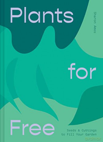 Plants for Free: Seeds and Cuttings to Fill Your Garden - Sharon Amos [KSIĄŻKA]