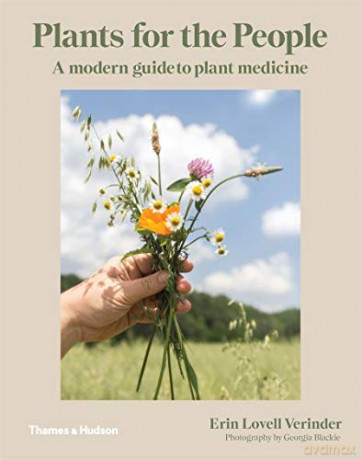 Plants for the People: A Modern Guide to Plant Medicine - Erin Lovell Verinder [KSIĄŻKA]