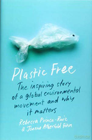 Plastic Free: The Inspiring Story of a Global Environmental Movement and Why It Matters - Rebecca [KSIĄŻKA]