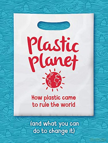 Plastic Planet: How Plastic Came to Rule the World (and What You Can Do to Change It) - Georgia Amson-Bradshaw [KSIĄŻKA]