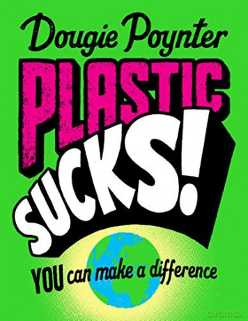 Plastic Sucks! You Can Make A Difference - Dougie Poynter [KSIĄŻKA]
