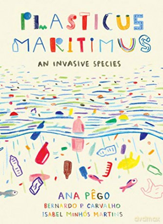 Plasticus Maritimus: An Invasive Species - Isabel Minhós Martins [KSIĄŻKA]
