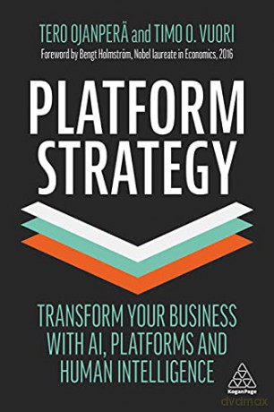 Platform Strategy: Transform Your Business with AI, Platforms and Human Intelligence - Tero Ojanperä [KSIĄŻKA]
