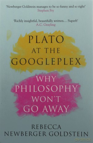 Plato at the Googleplex: Why Philosophy Won't Go Away - Rebecca Newberger Goldstein [KSIĄŻKA]