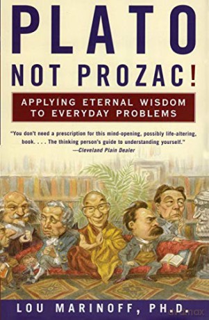 Plato, Not Prozac!: Applying Eternal Wisdom to Everyday Problems - Lou Marinoff PhD [KSIĄŻKA]