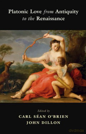 Platonic Love from Antiquity to the Renaissance - Carl Séan O'Brien [KSIĄŻKA]