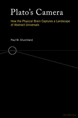 Plato's Camera: How the Physical Brain Captures a Landscape of Abstract Universals (The MIT Press) - Paul M. Churchland [KSIĄŻKA]