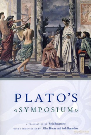 Plato's Symposium: A Translation by Seth Benardete with Commentaries by Allan Bloom and Seth Benardete [KSIĄŻKA]
