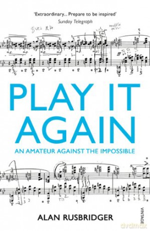 Play It Again: An Amateur Against The Impossible - Alan Rusbridger [KSIĄŻKA]