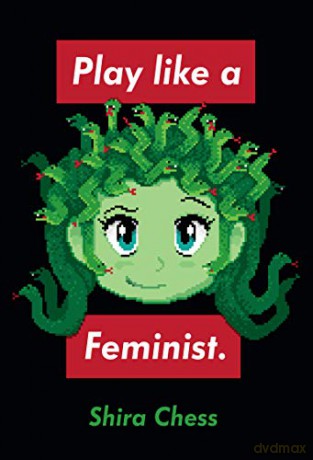 Play Like a Feminist. (Playful Thinking) - Shira Chess [KSIĄŻKA]