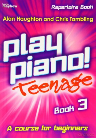 Play Piano! Teenage Repertoire - Book 3: A Course for Teenage Beginners - Alan Haughton [KSIĄŻKA]
