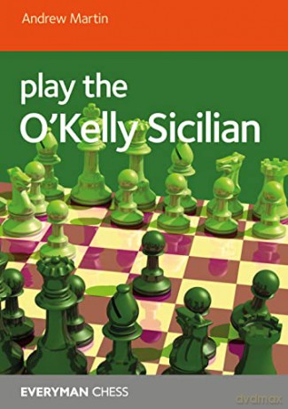 Play the O'Kelly Sicilian (Everyman Chess) - Andrew Martin [KSIĄŻKA]