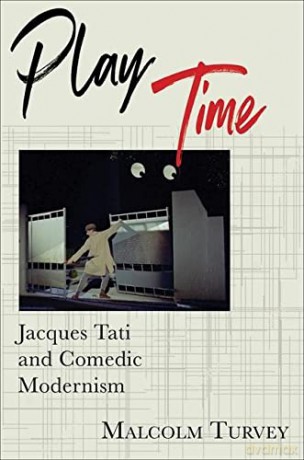 Play Time: Jacques Tati and Comedic Modernism (Film and Culture Series) - Malcolm Turvey [KSIĄŻKA]