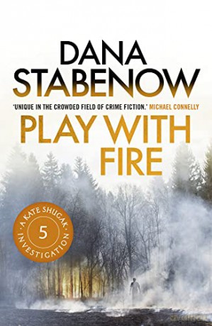 Play With Fire (A Kate Shugak Investigation): 5 - Dana Stabenow [KSIĄŻKA]