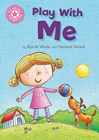 Play With Me: Independent Reading Pink 1A (Reading Champion) - Dr Barrie Wade [KSIĄŻKA]
