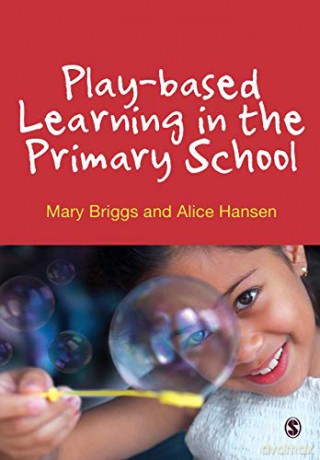 Play-based Learning in the Primary School - Mary Briggs [KSIĄŻKA]