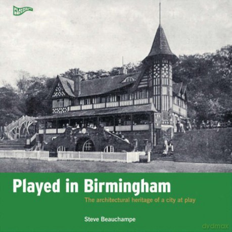 Played in Birmingham: Charting the heritage of a city at play (Played in Britain) - Steve Beauchampe [KSIĄŻKA]