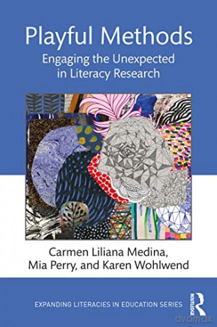 Playful Methods: Engaging the Unexpected in Literacy Research (Expanding Literacies in Education) - Carmen Liliana Medina [KSIĄŻKA]