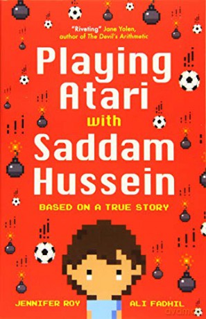 Playing Atari with Saddam Hussein: Based on a True Story - Jennifer Roy [KSIĄŻKA]
