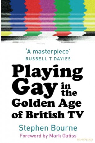 Playing Gay in the Golden Age of Br - Bourne [KSIĄŻKA]