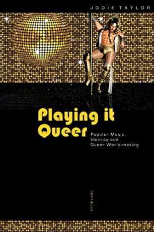 Playing it Queer; Popular Music, Identity and Queer World-making - Jodie Taylor [KSIĄŻKA]