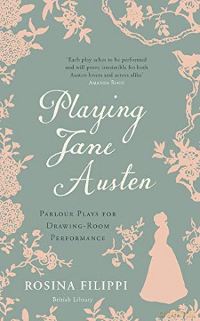 Playing Jane Austen: Parlour Plays for Drawing-Room Performance - Rosina Filippi [KSIĄŻKA]