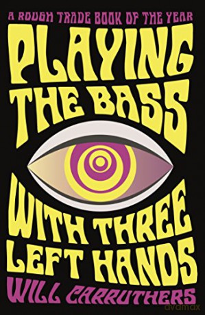 Playing the Bass with Three Left Hands: Will Carruthers - Will Carruthers [KSIĄŻKA]