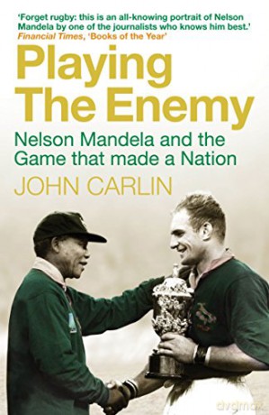 Playing the Enemy: Nelson Mandela and the Game That Made a Nation - John Carlin [KSIĄŻKA]